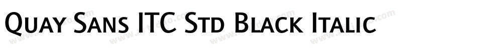 Quay Sans ITC Std Black Italic字体转换 Quay Sans ITC Std Black Italic字体转换